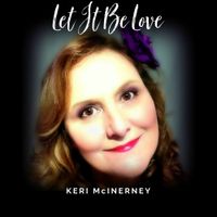 LET IT BE LOVE by KERI McINERNEY
