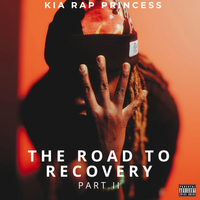 The Road To Recovery Pt.2 by Kia Rap Princess