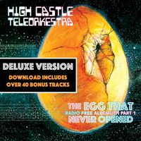 The Egg That Never Opened (Deluxe Version) - Download by High Castle Teleorkestra