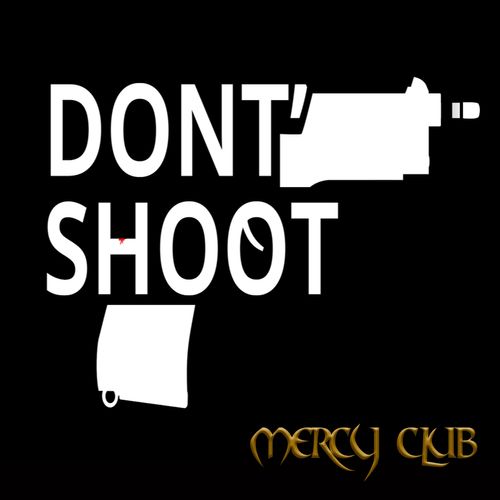 new single Don't Shoot from Mercy Club