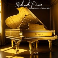 Piano Pieces of a Decade by (© by Michael Privée/Composer & Arranger)