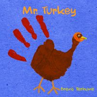 Mr. Turkey by Brent Terhune