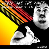 Jesus Take the Wheel... 'Cause I'm Trying to Text by Al Ernst