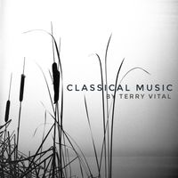 Classical Music by Terry Vital by Terry Vital 
