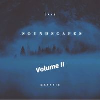 Soundscapes Volume II by Dave Maffris