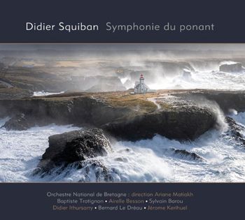 Didier Squiban & L'Orchestre Symphonique de Bretagne - La Symphonie Du Ponant (avec Baptiste Trotignon, Geoffroy Tamisier, Didier Ithursarry, Airelle Besson...
