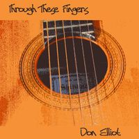 Through These Fingers by Don Elliot