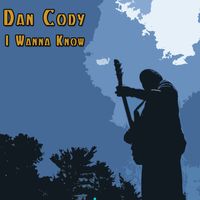 I Wanna Know by Dan Cody