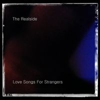 Love Songs For Strangers (April 2014) by The Realside