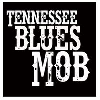 Tennessee Blues Mob by Tennessee Blues Mob