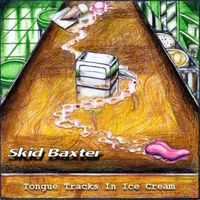 Tongue Tracks in Ice Cream by Skid Baxter