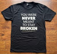 You Were Never Meant to Stay Broken T-shirt