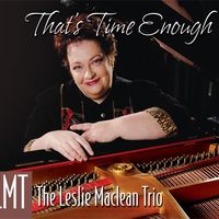 That's Time Enough by Leslie Maclean Trio