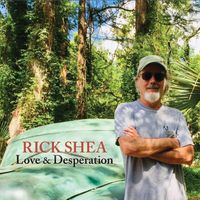 Love & Desperation by Rick Shea