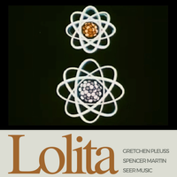 Lolita by Gretchen Pleuss, SEER Music, and Spencer Martin