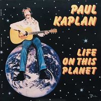 Life on This Planet by Paul Kaplan