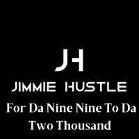 For Da Nine Nine To Da Thousand Mix by D.J. Jimmie Hustle