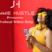 Afrobeat Vibez Only by D.J. Jimmie Hustle
