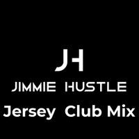 Jersey Club Mix by D.J. Jimmie Hustle