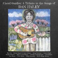Chord Garden: A Tribute to the Songs of DAN HALEY by Various