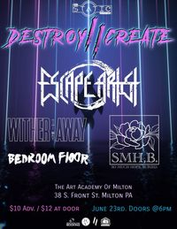 Wither Away w. Destroy // Create, Escape Artist, So Much Hope Buried, & Bedroom Floor @ The Art Academy of Milton