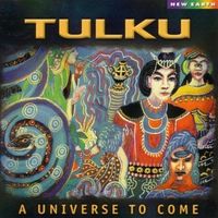 A Universe to Come by Tulku