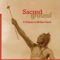 Sacred Ground - A Tribute to Mother Earth by Various Artists 
