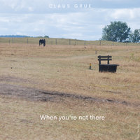 When you're not there by Claus Grue