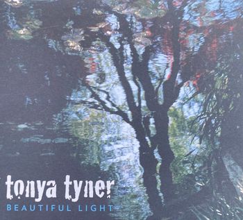 Tonya Tyner, "Beautiful Light". Dave Madden, keys. 2011
