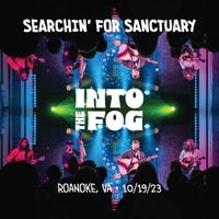 Searchin' For Sanctuary: Roanoke, VA 10/19/23  by Into The Fog