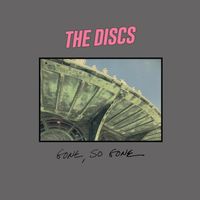 Gone, So Gone by The Discs