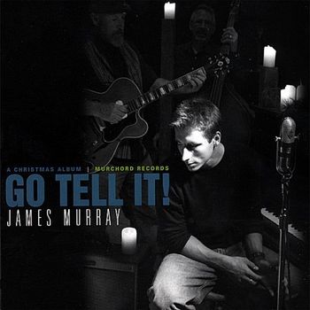 I played on this James Murray Go Tell It! CD
