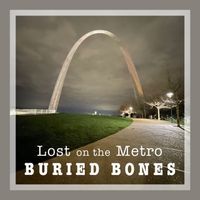 BURIED BONES by Lost on the Metro 