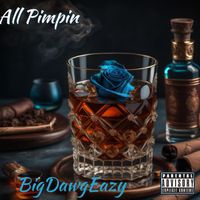 All Pimpin by BigDawgEazy