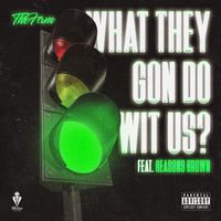 What They Gon Do Wit Us? (feat. Reasons Brown) by TheFirm