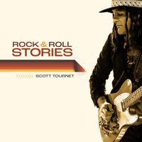 Rock & Roll Stories by Scott Tournet 