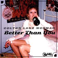 Better Than You by Colton Lane Morman