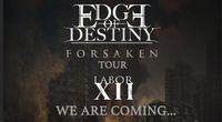 Edge of Destiny - Forsaken Tour - With LABOR XII and More