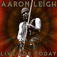 LIVE FOR TODAY (SINGLE) by Aaron Leigh 