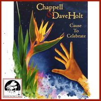 Cause To Celebrate by Chappell & Dave Holt