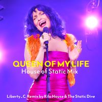 Queen of My Life (House of Static Mix) by Liberty_C.
