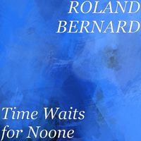 Time Waits for Noone by Roland Bernard
