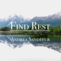 Find Rest by Andrea Sandefur