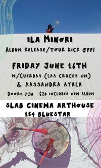 iLa Minori Album Release Tour Kick Off Show! w/Cuerdas (Las Cruces NM) and Kassandra Ayala!