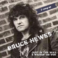 Bruce Hewes 2-Song EP  by Bruce Hewes & Friends