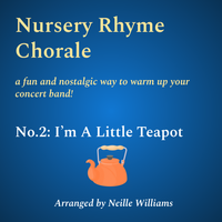 Nursery Rhyme Chorale No.2: I'm A Little Teapot by nwilliamscreative