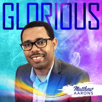 Glorious by Matthew Aarons
