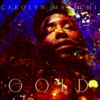 GOLD (2013) by Carolyn Malachi