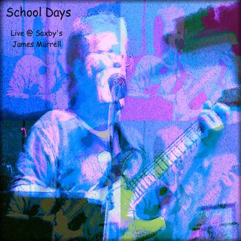 "School Days - Live @ Saxby's" by James Murrell
