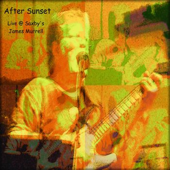 "After Sunset - Live @ Saxby's" by James Murrell
